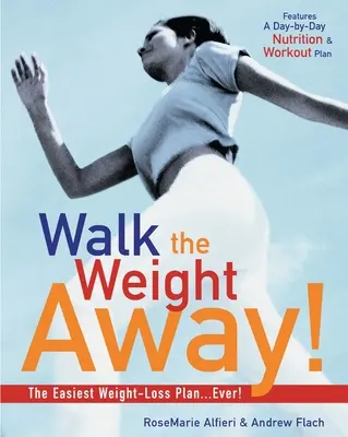 Walk the Weight Away: Najłatwiejszy plan odchudzania w historii! - Walk the Weight Away!: The Easiest Weight-Loss Plan Ever!