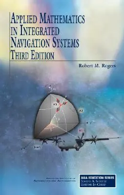 Matematyka stosowana w zintegrowanych systemach nawigacyjnych - Applied Mathematics in Integrated Navigation Systems