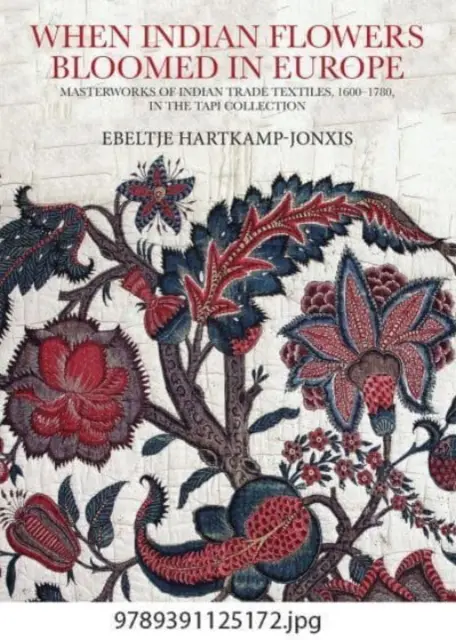 Kiedy indyjskie kwiaty zakwitły w Europie: Arcydzieła indyjskiego handlu tekstyliami, 1600-1780, w kolekcji Tapi - When Indian Flowers Bloomed in Europe: Masterworks of Indian Trade Textiles, 1600-1780, in the Tapi Collection