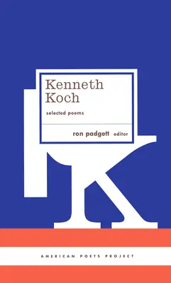 Kenneth Koch: Wybrane wiersze: (American Poets Project #24) - Kenneth Koch: Selected Poems: (American Poets Project #24)