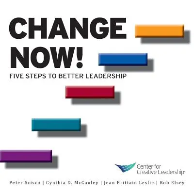 Zmień się teraz! Pięć kroków do lepszego przywództwa - Change Now! Five Steps to Better Leadership