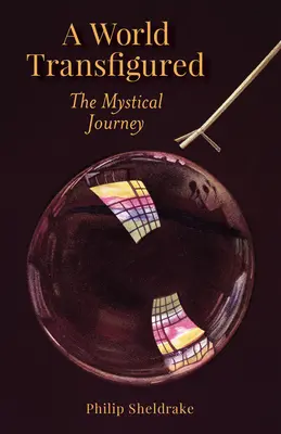 Przemieniony świat: Mistyczna podróż - A World Transfigured: The Mystical Journey