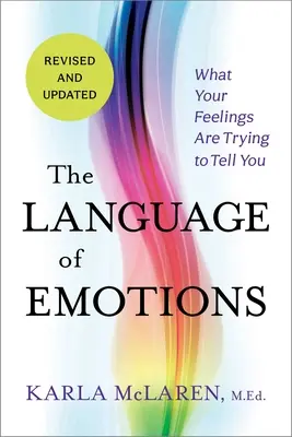 Język emocji: Co twoje uczucia próbują ci powiedzieć - The Language of Emotions: What Your Feelings Are Trying to Tell You