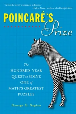 Nagroda Poincarego: Stuletnie dążenie do rozwiązania jednej z największych zagadek matematycznych - Poincare's Prize: The Hundred-Year Quest to Solve One of Math's Greatest Puzzles