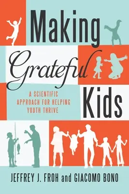 Wdzięczne dzieci: nauka budowania charakteru - Making Grateful Kids: The Science of Building Character