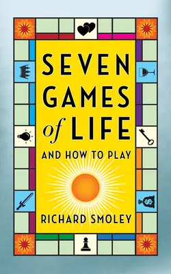 Siedem gier życia: I jak w nie grać - Seven Games of Life: And How to Play