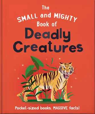 Mała i potężna księga śmiertelnych stworzeń: Kieszonkowe książki, ogromne fakty! - The Small and Mighty Book of Deadly Creatures: Pocket-Sized Books, Massive Facts!