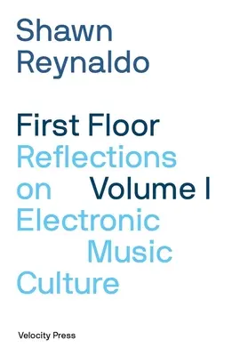 First Floor Volume 1: Refleksje na temat kultury muzyki elektronicznej - First Floor Volume 1: Reflections on Electronic Music Culture