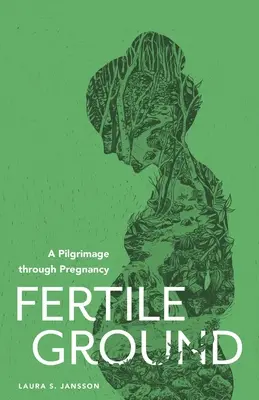 Fertile Ground: Pielgrzymka przez ciążę - Fertile Ground: A Pilgrimage through Pregnancy