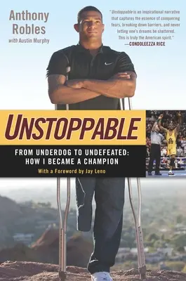 Niepowstrzymany: Od przegranego do niepokonanego: Jak zostałem mistrzem - Unstoppable: From Underdog to Undefeated: How I Became a Champion