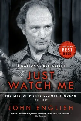 Just Watch Me: Życie Pierre'a Elliotta Trudeau, tom drugi: 1968-2000 - Just Watch Me: The Life of Pierre Elliott Trudeau, Volume Two: 1968-2000