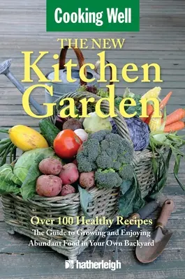 Nowy ogród kuchenny: Przewodnik po uprawie i korzystaniu z obfitej żywności na własnym podwórku - The New Kitchen Garden: The Guide to Growing and Enjoying Abundant Food in Your Own Backyard