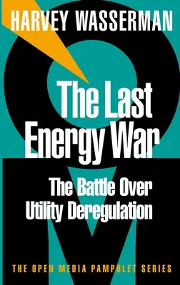 Ostatnia wojna energetyczna: bitwa o deregulację usług użyteczności publicznej - The Last Energy War: The Battle Over Utility Deregulation