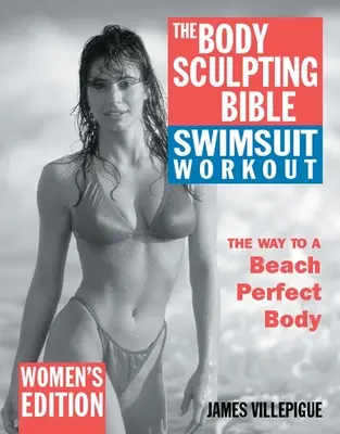 The Body Sculpting Bible Swimsuit Workout: Edycja dla kobiet - The Body Sculpting Bible Swimsuit Workout: Women's Edition