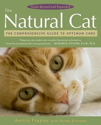 Naturalny kot: kompleksowy przewodnik po optymalnej pielęgnacji - The Natural Cat: The Comprehensive Guide to Optimum Care