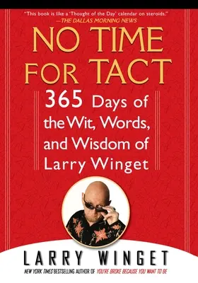 Nie ma czasu na taktykę: 365 dni dowcipu, słów i mądrości Larry'ego Wingeta - No Time for Tact: 365 Days of the Wit, Words, and Wisdom of Larry Winget