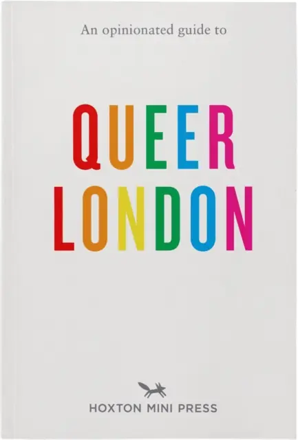 Opiniotwórczy przewodnik po queerowym Londynie - An Opinionated Guide to Queer London