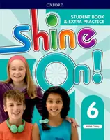 Shine On! Poziom 6: Zeszyt ucznia z dodatkowymi ćwiczeniami - Shine On!: Level 6: Student Book with Extra Practice