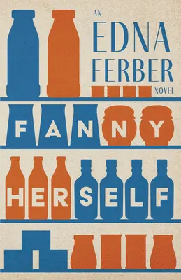 Fanny Herself - powieść Edny Ferber; ze wstępem Rogersa Dickinsona - Fanny Herself - An Edna Ferber Novel;With an Introduction by Rogers Dickinson