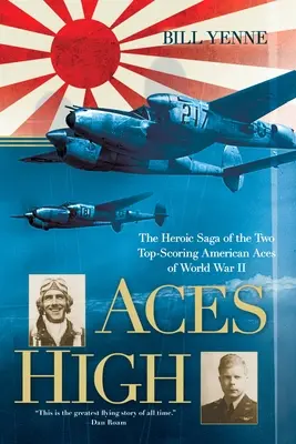 Aces High: Heroiczna saga o dwóch najlepszych amerykańskich asach II wojny światowej - Aces High: The Heroic Saga of the Two Top-Scoring American Aces of World War II