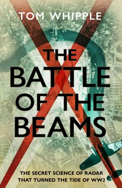 Battle of the Beams - Tajna nauka o radarach, która odwróciła losy II wojny światowej - Battle of the Beams - The secret science of radar that turned the tide of the Second World War