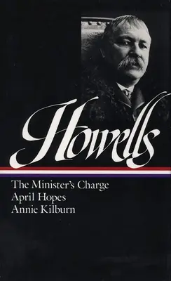 William Dean Howells: Powieści 1886-1888 (Loa #44): Szarża ministra / Kwietniowe nadzieje / Annie Kilburn - William Dean Howells: Novels 1886-1888 (Loa #44): The Minister's Charge / April Hopes / Annie Kilburn