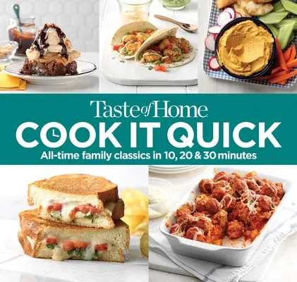 Taste of Home Cook It Quick: Rodzinne klasyki wszech czasów w 10, 20 i 30 minut - Taste of Home Cook It Quick: All-Time Family Classics in 10, 20 & 30 Minutes