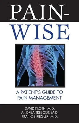 Pain-Wise: Przewodnik pacjenta po leczeniu bólu - Pain-Wise: A Patient's Guide to Pain Management