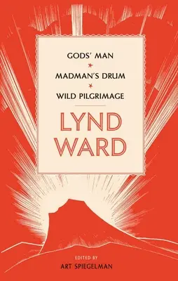 Lynd Ward: Człowiek bogów, Bęben szaleńca, Dzika pielgrzymka (Loa #210) - Lynd Ward: Gods' Man, Madman's Drum, Wild Pilgrimage (Loa #210)