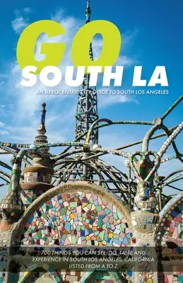 Go South LA: Afrocentryczny przewodnik po południowym Los Angeles - Go South LA: An Afrocentric City Guide to South Los Angeles