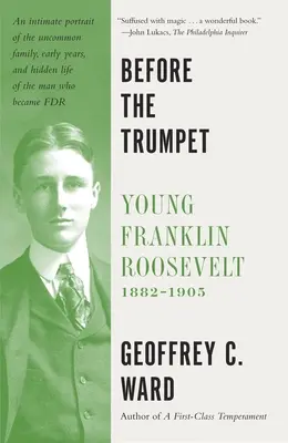 Przed trąbką: Młody Franklin Roosevelt, 1882-1905 - Before the Trumpet: Young Franklin Roosevelt, 1882-1905