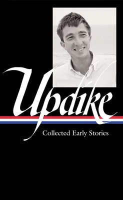 John Updike: Zebrane wczesne opowiadania (Loa #242) - John Updike: Collected Early Stories (Loa #242)