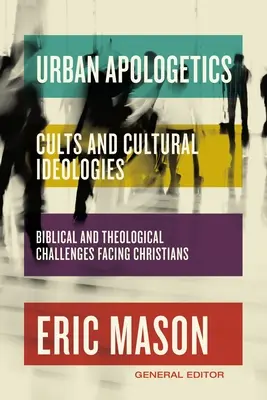 Apologetyka miejska: Kulty i ideologie kulturowe: Biblijne i teologiczne wyzwania stojące przed chrześcijanami - Urban Apologetics: Cults and Cultural Ideologies: Biblical and Theological Challenges Facing Christians