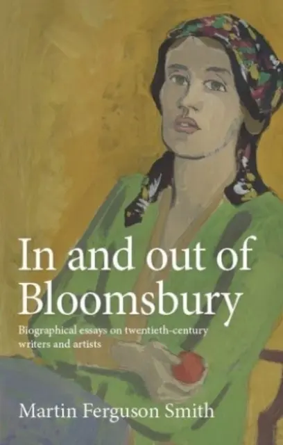 In and Out of Bloomsbury: Eseje biograficzne o dwudziestowiecznych pisarzach i artystach - In and Out of Bloomsbury: Biographical Essays on Twentieth-Century Writers and Artists
