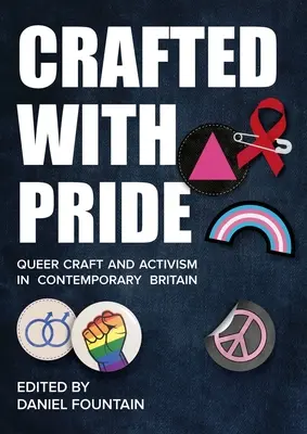 Crafted with Pride: Queerowe rzemiosło i aktywizm we współczesnej Wielkiej Brytanii - Crafted with Pride: Queer Craft and Activism in Contemporary Britain