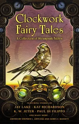 Clockwork Fairy Tales: Kolekcja bajek steampunkowych - Clockwork Fairy Tales: A Collection of Steampunk Fables