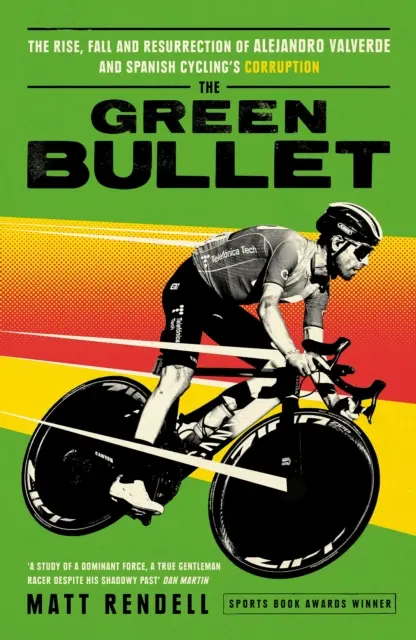 Green Bullet - Powstanie, upadek i zmartwychwstanie Alejandro Valverde oraz korupcja w hiszpańskim kolarstwie - Green Bullet - The rise, fall and resurrection of Alejandro Valverde and Spanish cycling's corruption