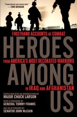Bohaterowie wśród nas: Relacje z pierwszej ręki najbardziej odznaczonych amerykańskich wojowników w Iraku i Afganistanie - Heroes Among Us: Firsthand Accounts of Combat from America's Most Decorated Warriors in Iraq and Afghanistan