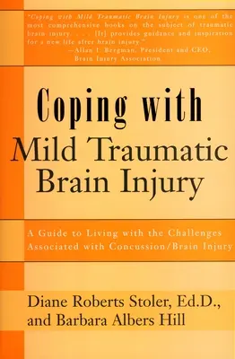 Radzenie sobie z łagodnym urazowym uszkodzeniem mózgu: Przewodnik po życiu z wyzwaniami związanymi z wstrząsem mózgu / urazem mózgu - Coping with Mild Traumatic Brain Injury: A Guide to Living with the Challenges Associated with Concussion/Brain Injury