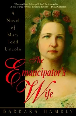 Żona emancypatora: powieść o Mary Todd Lincoln - The Emancipator's Wife: A Novel of Mary Todd Lincoln