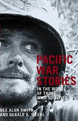 Opowieści z wojny na Pacyfiku: Słowami tych, którzy przeżyli - Pacific War Stories: In the Words of Those Who Survived