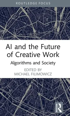 Sztuczna inteligencja i przyszłość pracy twórczej: Algorytmy i społeczeństwo - AI and the Future of Creative Work: Algorithms and Society