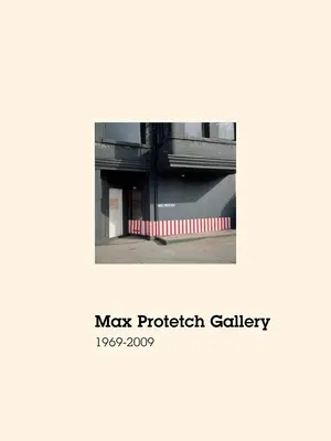 Galeria Maxa Protetcha: 1969-2009 - Max Protetch Gallery: 1969-2009