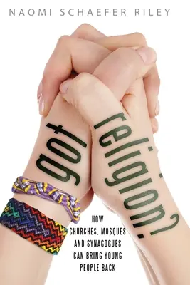 Masz religię? Jak kościoły, meczety i synagogi mogą przyciągnąć młodych ludzi z powrotem? - Got Religion?: How Churches, Mosques, and Synagogues Can Bring Young People Back