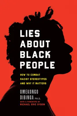 Kłamstwa na temat czarnoskórych: jak zwalczać rasistowskie stereotypy i dlaczego to ma znaczenie - Lies about Black People: How to Combat Racist Stereotypes and Why It Matters