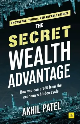 Tajna przewaga bogactwa: jak czerpać zyski z ukrytego cyklu gospodarczego - The Secret Wealth Advantage: How You Can Profit from the Economy's Hidden Cycle