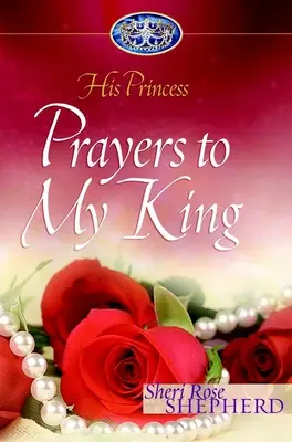 Modlitwy do mojego króla: Jego księżniczka - Prayers to My King: His Princess