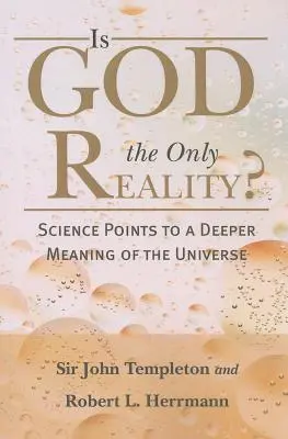 Czy Bóg jest jedyną rzeczywistością? Nauka wskazuje na głębsze znaczenie wszechświata - Is God the Only Reality?: Science Points to a Deeper Meaning of Universe