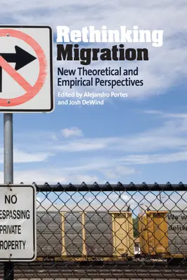 Rethinking Migration: Nowe perspektywy teoretyczne i empiryczne - Rethinking Migration: New Theoretical and Empirical Perspectives