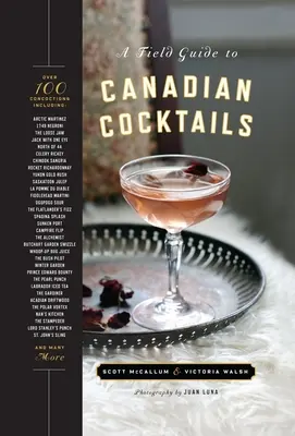 Przewodnik po kanadyjskich koktajlach - A Field Guide to Canadian Cocktails